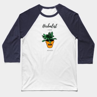 Herbalist - I give sage advice! Baseball T-Shirt